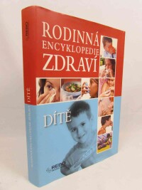 kolektiv, autorů, Rodinná encyklopedie zdraví: Dítě, 2006