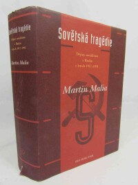 Malia, Martin, Sovětská tragédie: Dějiny socialismu v Rusku v letech 1917-1991, 2004