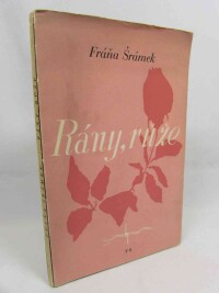 Šrámek, Fráňa, Rány, růže, 1945