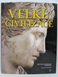 Burenhult, Göran, Ilustrovaná historie lidstva: Velké civilizace - Kultura a společnost starověku, 2006