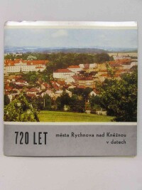 Juza, Josef, Kočnarová, Hana, Strážnická, Älena, 720 let města Rychnova nad Kněžnou v datech, 1978