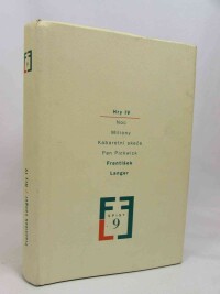 Langer, František, Hry IV: Noc, Miliony, Pevnost (Die Festung), Pružnost, Hora olivetská aneb Výprava Čechů v Jeruzalémě, Mona Lisa, Agadir, Větrný mlynář a jeho dcera, Pan Pickwick , 2003