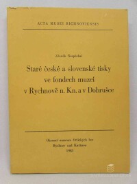 Nespěchal, Zdeněk, Staré české a slovenské tisky ve fondech muzeí v Rychnově n. Kn. a v Dobrušce, 1983