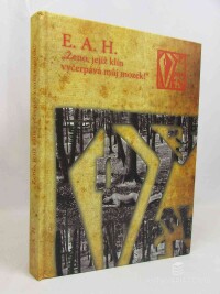 Hruška, Emmerich Alois, Černý, Marcel, E. A. H.- "Ženo, jejíž klín můj mozek vyčerpává!", 2011