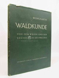 Wohlfarth, Erich, Waldkunde von dem Wesen und der Soziologie des Waldes, 1953