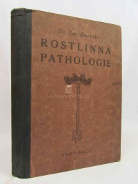 Smolák, Jaroslav, Rostlinná pathologie: Učebnice pro školy zemědělské se zřetelem k potřebám zemědělců, 1926