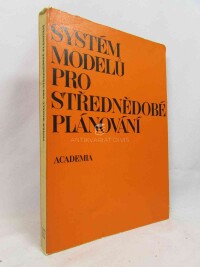 kolektiv, autorů, Bouška, Jiří, Systém modelů pro střednědobé plánování, 1978