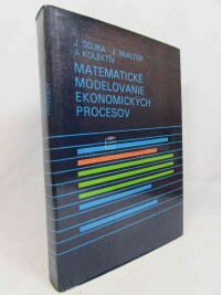 kolektiv, autorů, Walter, Jaromír, Sojka, Jozef, Matematické modelovanie ekonomických procesov, 1986