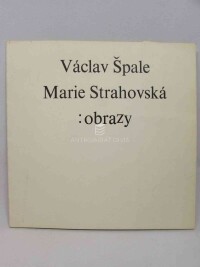 kolektiv, autorů, Václav Špale, Marie Strahovská: Obrazy, 1989