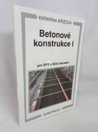 Křížová, Katarína, Betonové konstrukce I pro SPŠ a SOU stavební, 2010