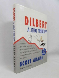 Adams, Scott, Dilbert a jeho principy: Pohled na šéfy, porady, manažerské vrtochy a jiné metly pracoviště ze zorného úhlu kancelářské ohrádky, 1996