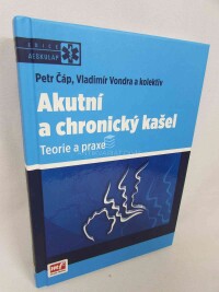 kolektiv, autorů, Čáp, Vladimír, Vondra, Vladimír, Akutní s chronický kašel: Teorie a praxe, 2013