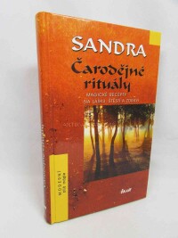 Sandra, , Čarodějné rituály: Magické recepty na lásku, štěstí a zdraví. Moderní bílá magie, 2003