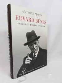 Marés, Antoine, Edvard Beneš: Drama mezi Hitlerem a Stalinem, 2016