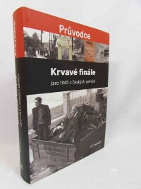 Padevět, Jiří, Krvavé finále: Jaro 1945 v českých zemích, 2015
