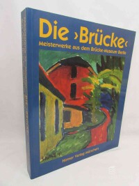 Moeller, Magdalena M., Die Brücke: Meisterwerke aus dem Brücke-Museum Berlin, 2000