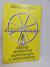 Frýba, Mirko, Abhidhamma: Základy meditativní psychoterapie a psychohygieny, 1991