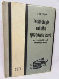 Outrata, Jiří, Technologie ručního zpracování kovů pro 1. ročník OU a UŠ kovodělných oborů, 1970