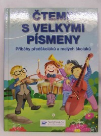 Králík, Bedřich, Čteme s velkými písmeny: Příběhy předškoláků a malých školáků, 2011