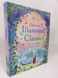 kolektiv, autorů, Usborne Illustrated Classics: The Secret Graden & Other Stories, 2014