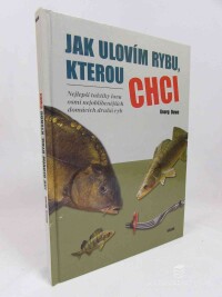 Duwe, Georg, Jak ulovím rybu, kterou chci: Nejlepší taktiky lovu osmi nejoblíbenějíších domácích druhů ryb, 2004
