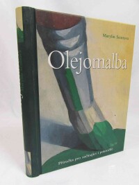 Scottová, Marylin, Olejomalba: Příručka pro začínající i pokročilé, 2007