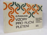 Pudilová, Zdenka, Vzory pro ruční pletení: Vzory pletené hladce, obrace, snímáním a křížením ok, 1986