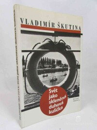Škutina, Vladimír, Svět jako skleněná duhová kulička, 1996