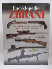 Miller, David, Encyklopedie zbraní: Přes 1000 vojenských, sportovních a historických zbraní z celého světa, 2007