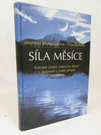 Paunggerová, Johanna, Poppe, Thomas, Síla Měsíce: Kráčejte vlastní cestou ke zdraví v harmonii s rytmy pčírody a Měsíce, 1997