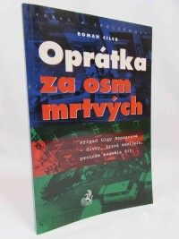 Cílek, Roman, Oprátka za osm mrtvých? Případ Olgy Hepnarové - dívky, která zabíjela, protože neuměla žít, 2001
