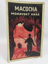 Absolon, Karel, Macocha - Moravský kras a krápníkové jeskyně Punkvina i Kateřinská, vodní jeskyně Punkvy, Sloupské a Ostrovské jeskyně, 1932