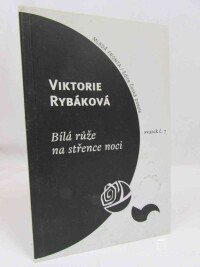Rybáková, Viktorie, Bílá růže na střence noci, 2004