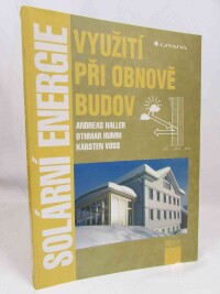 Haller, Andreas, Humm, Othmar, Voss, Karsten, Solární energie: Využití při obnově budov, 2001