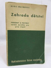 Machovec, Alois, Zahrada dětství: Pohádky a povídky - Laická morálka pro prvý stupeň, 1937