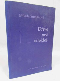 Šumanová, Milada, Dříve než odejdeš, 2012