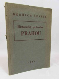 Ševčík, Bedřich, Historický průvodce Prahou , 1946