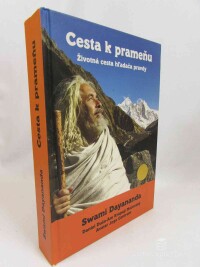 Babaji, Swami Dayananda, Máčovský, Daniel Duš-Am Krupaji, Cesta k prameňu: Životná cesta hĺadača pravdy, 2019