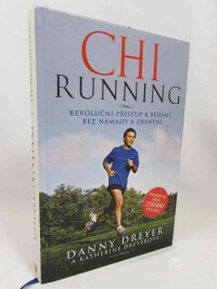Dreyer, Danny, Chi Running: Revoluční přístup k běhání bez námahy a zranění, 2013