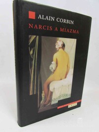 Corbin, Alain, Narcis a Miazma: Pach a společenské představy 18. a 19. století, 2004