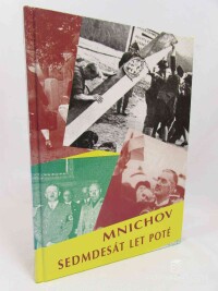 kolektiv, autorů, Mnichov sedmdesát let poté, 2008