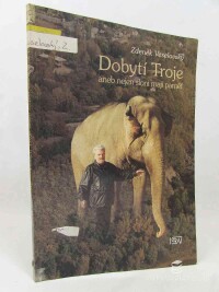 Veselovský, Zdeněk, Dobytí Troje: Aneb nejen sloni mají paměť, 1995