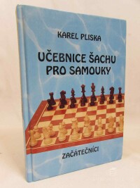 Pliska, Karel, Učebnice šachu pro samouky: Začátečníci, 2001