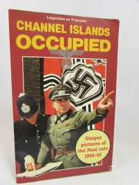 Mayne, Richard, Channel Islands Occupied: Unique Pictures of the Nazi Rule 1940-45, 1985