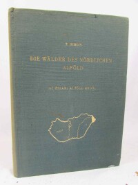Simon, Tibor, Die Wälder des Nördlichen Alföld, 1957