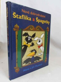 Munková, Alena, Munk, Jiří, Nová dobrodružství Štaflíka a Špagetky, 2004