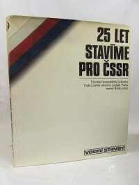 kolektiv, autorů, 25 let stavíme pro ČSSR: Výrobně hospodářská jednotka, Vodní stavby oborový podnik Praha, Nositel Řádu práce, 1976