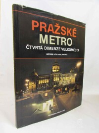 Škorpil, Josef, Pražské metro: Čtvrtá dimenze velkoměsta - Historie, Výstavba, Provoz, 1990