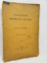 Tavel, F. Von, Vergleichende Morphologie der Pilze, 1892