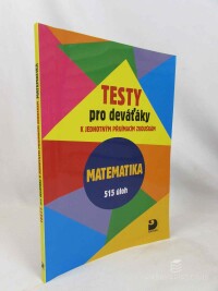 Dytrych, Martin, Dytrych, Jakub, Testy pro deváťáky k jednotným přijímacím zkouškám: Matematika - 515 úloh, 2017